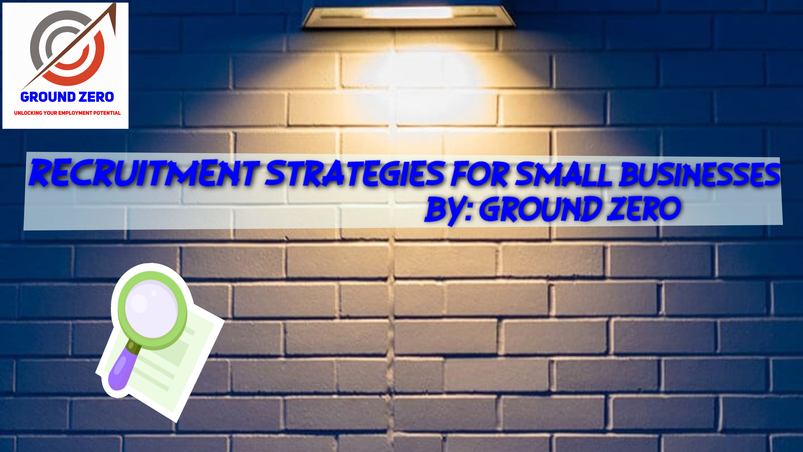 Unleashing Potential: Comprehensive Recruitment Strategies for Small Businesses